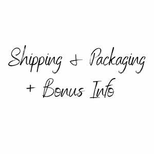 Shipping & Packaging + Bonus Info